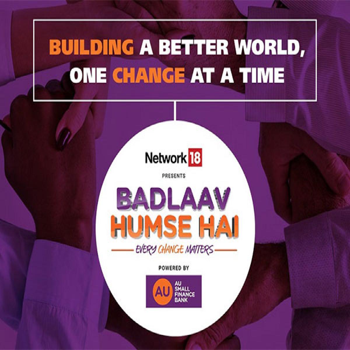 Network18 Presents Badlaav Humse Hai Powered by AU Bank