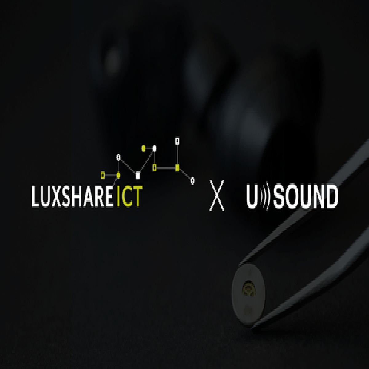Luxshare-ICT Selects USound as the Strategical MEMS Loudspeaker Supplier for its Next-generation TWS.