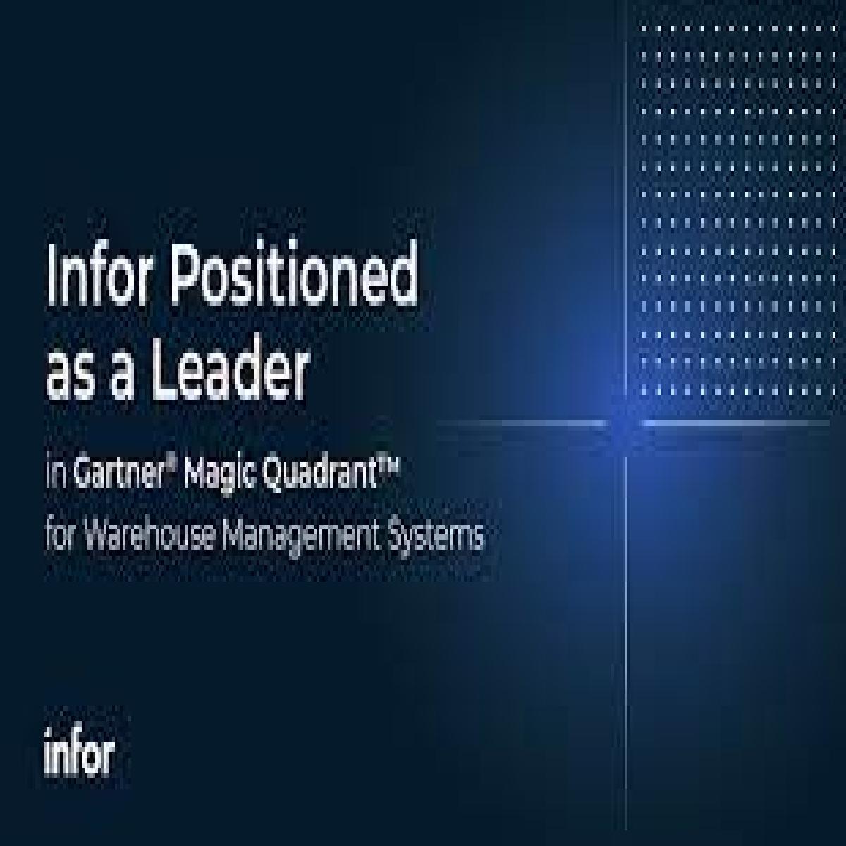 Infor Positioned as a Leader, for Fourth Consecutive Time, in 2022 Gartner Magic Quadrant for Warehouse Management Systems